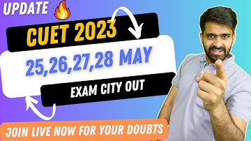 🔥 CUET 2023 LATEST UPDATE : City allotment for 25, 26, 27, and 28 May 2023||Live Query session.