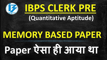 IBPS CLERK PRE 2020 MEMORY BASED PAPER || Paper ऐसा ही आया था || Quantitative Aptitude