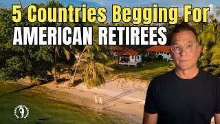 5 Countries Practically Begging Americans to Retire There!