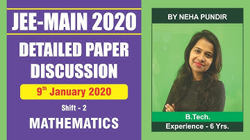 JEE Main 2020 | 9 Jan Shift-2 Maths Detailed Paper Discussion by Neha Ma