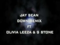 JAY SEAN DOWN REMIX FT OLIVIA LEEZA G STONE