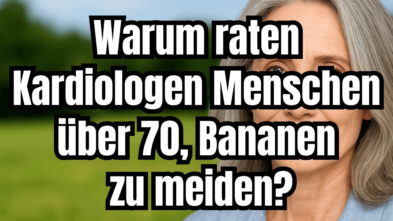Über 70: Warum Kardiologen warnen, sofort keine Bananen mehr fürs Herz zu essen!