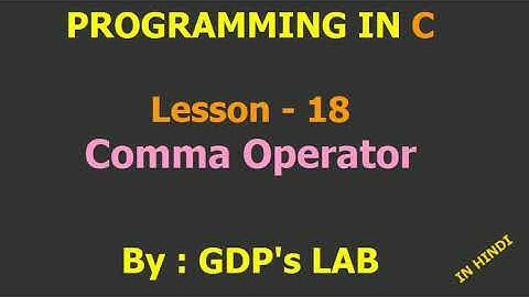 comma operator | Lesson - 18 | C in Hindi