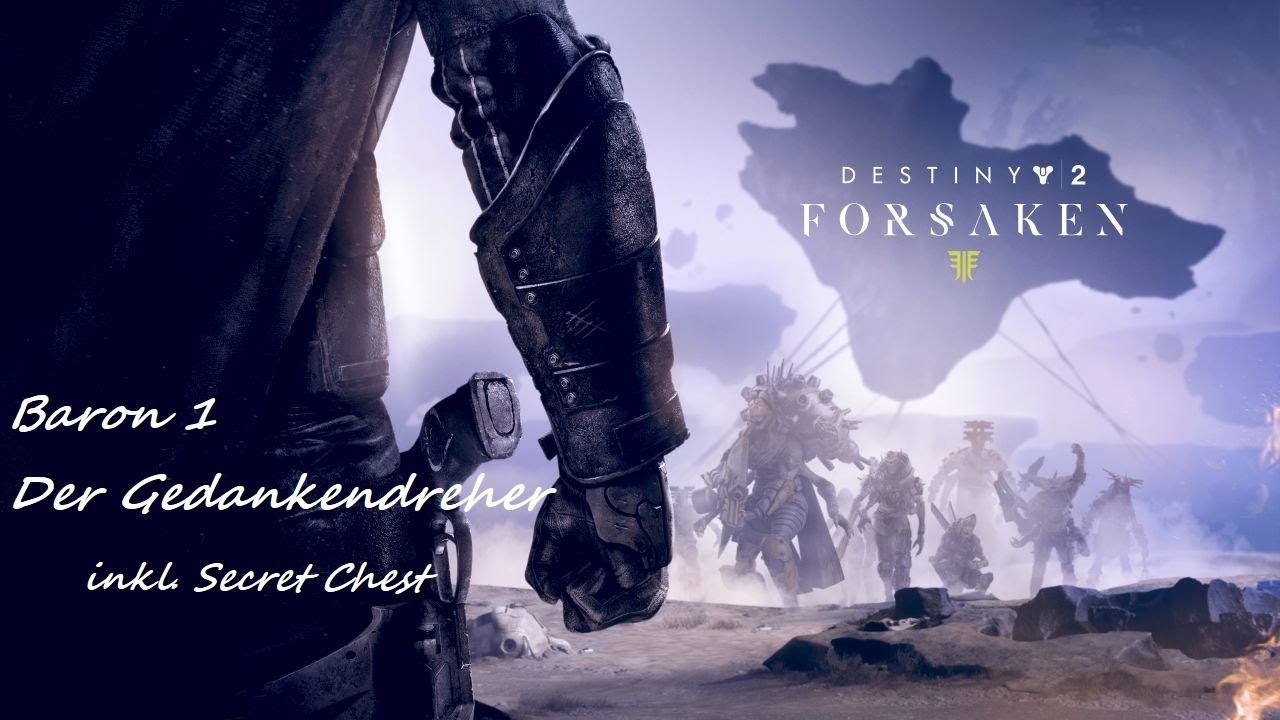 Destiny 2 : Baron #01 Der Gedankendreher inkl. Secret Chest - Lets Play Deutsch / German - Forsaken