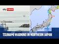 Major earthquake triggers tsunami warning in ​northeastern Japan | Sky News coverage