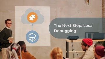 The Next Step: Local Debugging