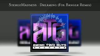 StereoMadness - Dreaming (Fox Banger Remix) [VOCAL HOUSE/FUTURE HOUSE/CLUB HOUSE]