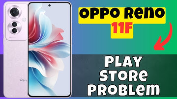Oppo Reno 11F Play Store Problem || Play store Not working Problem || Play Store issue
