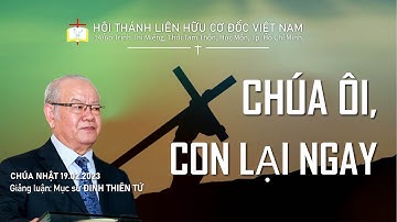 CHÚA ÔI, CON LẠI NGAY | MỤC SƯ ĐINH THIÊN TỨ @congbophucam