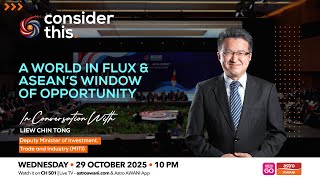 Consider This: A World in Flux, and ASEAN’s Window of Opportunity