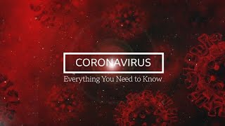 Coronavirus: Everything You Need to Know