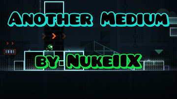 "Another Medium" by NukeIIX [Easy; All Coin] — Geometry Dash