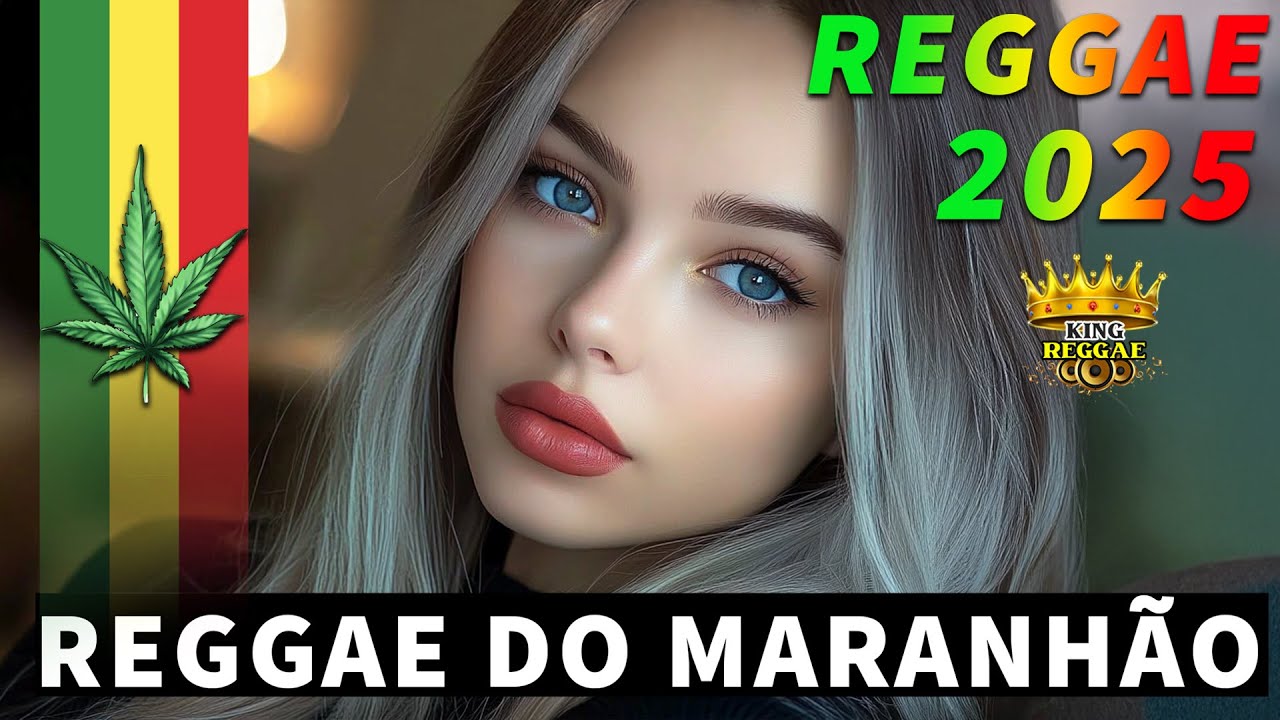 REGGAE DO MARANHÃO 2025 💖 AS MELHORES DO REGGAE REMIX 💖 SEQUÊNCIA REGGAE INTERNACIONAL 2025