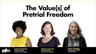 The Values of Pretrial Freedom: PJI & The Bail Project