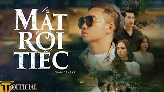 MẤT RỒI TIẾC - PHẠM TRƯỞNG | OFFICIAL MV | Có những thứ ta mất rồi mới thấy tiếc ta đi tìm #MRT