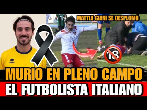 Asi MUR1O el FUTBOLISTA Italiano Mattia Giani fallece futbolista italiano mattia giani esto paso