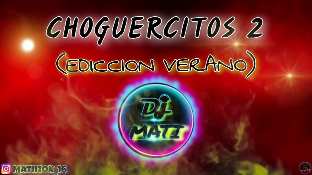 CHOGUERCITOS 2-(EDICCION VERANO)💥-DJ MATI OBREGÓN 2023💣🤯