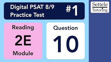 Digital PSAT 8/9 #1, Reading Module 2E, Question 10 (passage)