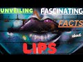 "Lip Service: Unveiling Fascinating Facts About Human Lips"
