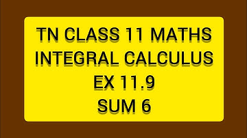 TN CLASS 11 MATHS INTEGERAL CALCULUS EX 11.9 SUM 6