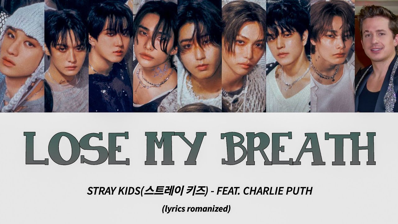 STRAY KIDS(스트레이 키즈) 'LOSE MY BREATH' (FEAT. CHARLIE PUTH) - LETRA