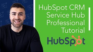 HubSpot CRM Service Hub Professional Tutorial | Detailed Explanation | 2022