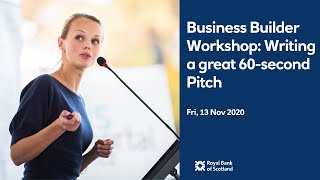 Business Builder Workshop: Writing a great 60-second Pitch