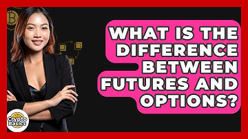 What Is The Difference Between Futures And Options? - CryptoBasics360.com