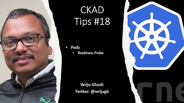 Kubernetes CKAD Tips 18 - Pods Readiness Probe