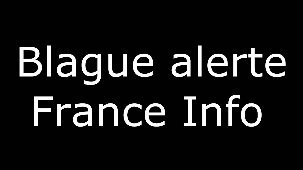 Scarica Gratis Images Blague Alerte France Info Youtube le plus cool par