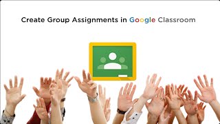 Create Group Assignments in Google Classroom