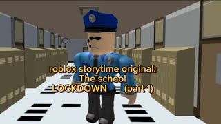 roblox storytime original: THE SCHOOL LOCKDOWN (part 1)