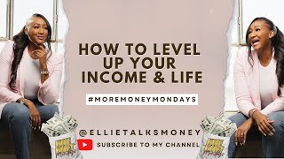 More Money Monday | How to Level Up YOUR Income & Life