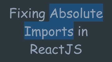 Fixing Absolute Imports in ReactJS