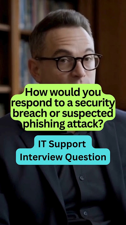 How would you respond to a security breach or suspected phishing attack?