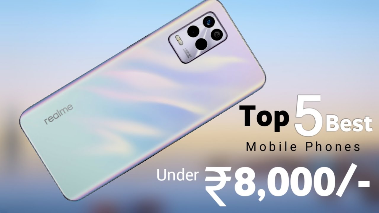 Top 5 Best Mobile Phones under 8000 in 2022 DSLR Camera, 6000mAh