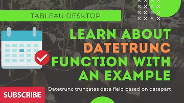 Tableau - DATETRUNC function explained with example