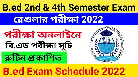 wbuttepa b.ed 4th and 2nd semester regular exam schedule 2022