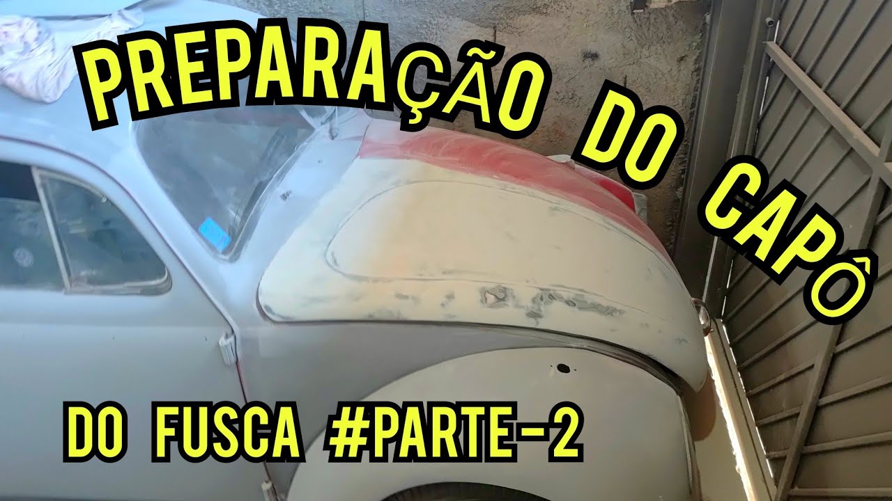PREPARAÇÃO DO CAPÔ DO FUSCA 