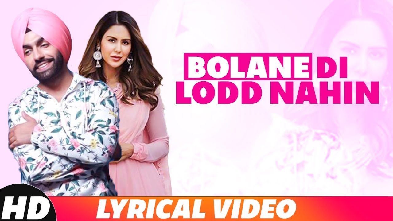 Bolane Di Lodd Nahin (Lyrical Video) | Ammy Virk | Sonam Bajwa | Happy Raikoti | Latest Songs 2019