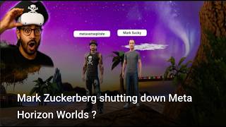 Mark Zuckerberg shutting down Meta Horizon Worlds ?