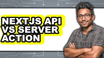 Next.js API vs Server Actions - Which Is Better?