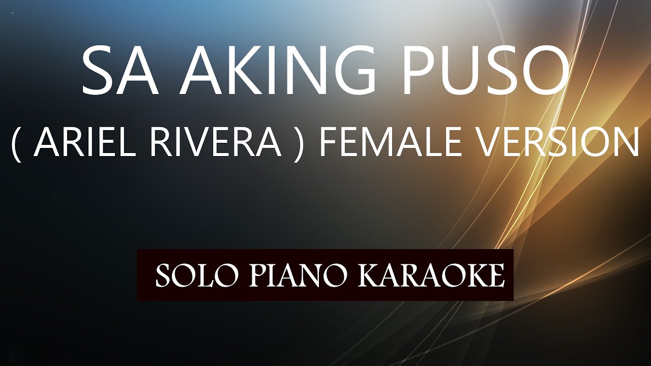 SA AKING PUSO  ARIEL RIVERA  FEMALE VERSION  PH KARAOKE PIANO by REQUEST COVER CY