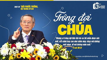 Bài Giảng; "Trông Đợi Chúa", Mục sư Thái Phước Trường, Hội trưởng HTTLVN