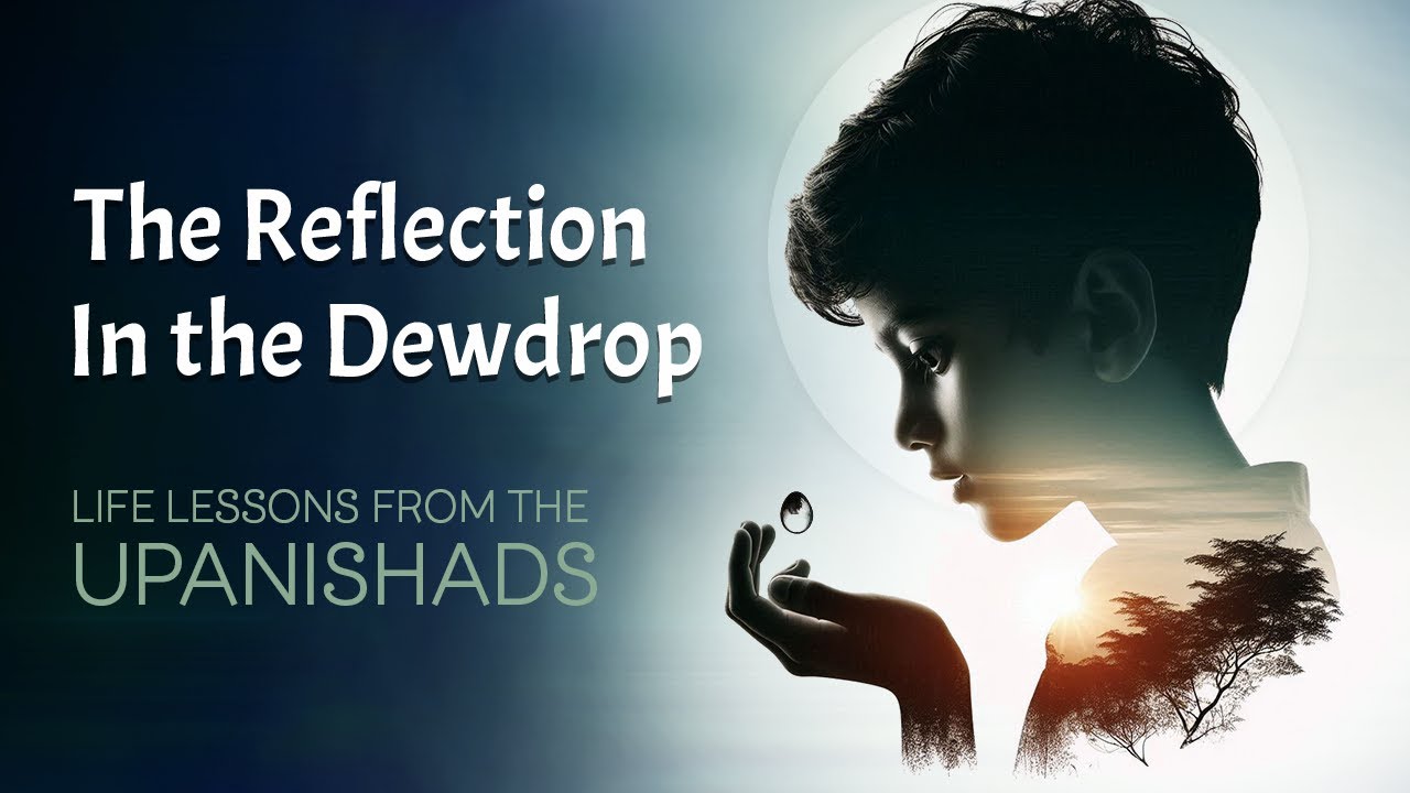 Aham Brahmasmi Explained: An Awakening Story of a Boy and a Dewdrop