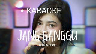 JANG GANGGU - SHINE OF BLACK | DELLA FIRDATIA KARAOKE VERSION