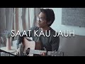 ST12 - SKJ (Saat Kau Jauh) | Cover by Tereza