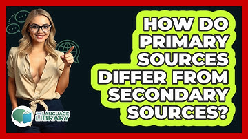 How Do Primary Sources Differ From Secondary Sources?