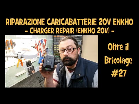 OLTRE IL BRICOLAGE #27 - Riparazione caricabatterie 20V Enkho (Charger repair &rsquo;Enkho 20V&rsquo;)