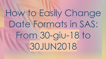 How to Easily Change Date Formats in SAS: From 30-giu-18 to 30JUN2018